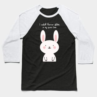 I watch horror films in my spare time cute bunny Baseball T-Shirt